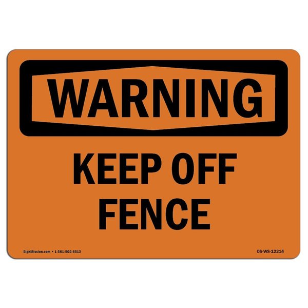 Signmission OSHA WARNING Sign, Keep Off Fence, 10in X 7in Rigid Plastic, 7" W, 10" L, Landscape OS-WS-P-710-L-12214